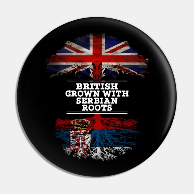 British Grown With Serbian Roots - Gift for Serbian With Roots From Serbia Pin by Country Flags