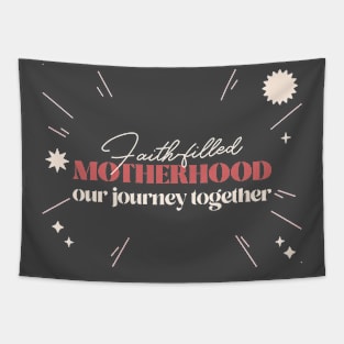 Faith Filled Motherhood: Our Journey Together Tapestry