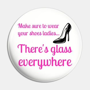 Wear Your Shoes Ladies There's Glass Everywhere Kamala Harris Pin