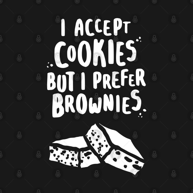 I Accept Cookies But I Prefer Brownies - W by lemontee