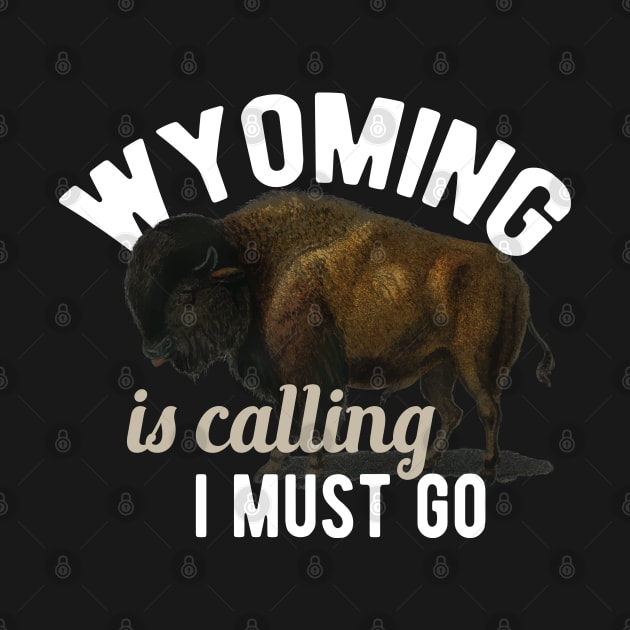 Wyoming is calling I must go by KC Happy Shop