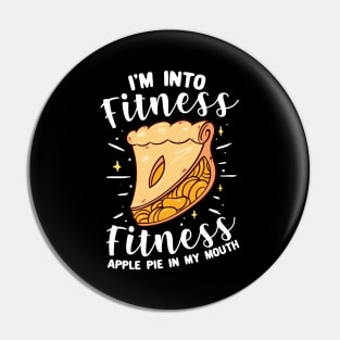 I'm Into Fitness Fitness Apple Pie In My Mouth Pin