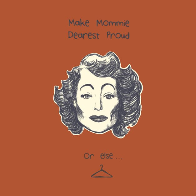 Make Mommie Dearest Proud by Sneer Campaign