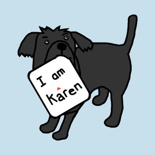 Cute Dog has a meme sign for Karen T-Shirt