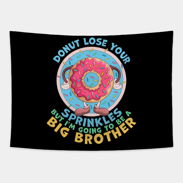 Donut Lose Your Sprinkles but I'm Going to be a Big Brother Funny Tapestry by OrangeMonkeyArt