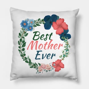 Best Mother Ever! Pillow