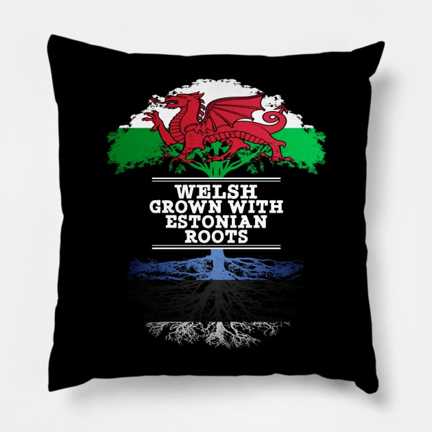 Welsh Grown With Estonian Roots - Gift for Estonian With Roots From Estonia Pillow by Country Flags