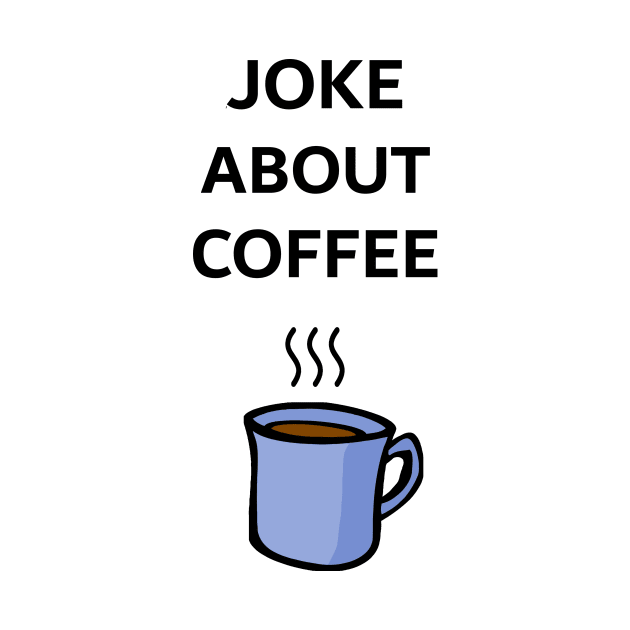 Joke About Coffee by Chili_Davis