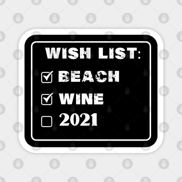 wish list beach wine 2021 Magnet by LedDes