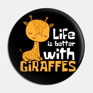 Life Is Better With Giraffes Funny Pin