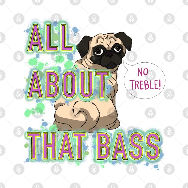 All About That Bass Pug by FivePugs