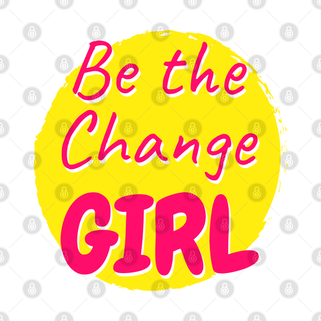 Be the change girl Typography Design by BrightLightArts