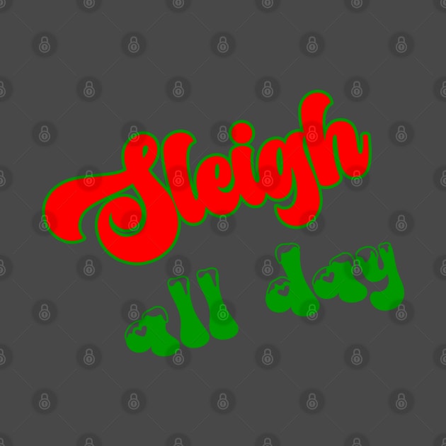 Sleigh All Day by KayBee Gift Shop