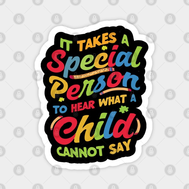 it takes a special person to hear what a child cannot say Magnet by Vortex.Merch