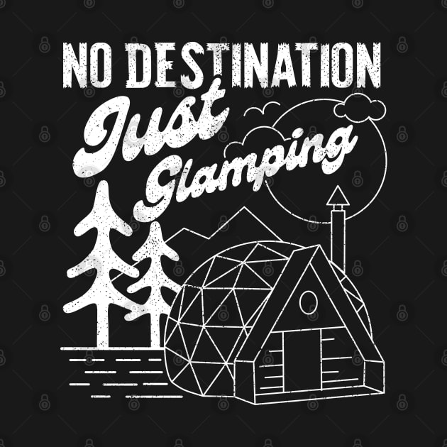 No Destination Just Glamping - V2 by Sachpica