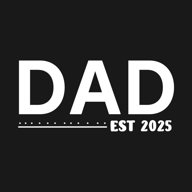 Dad Est. 2025 Expect Baby 2025, Father 2024 New Dad 2025 by Sky full of art