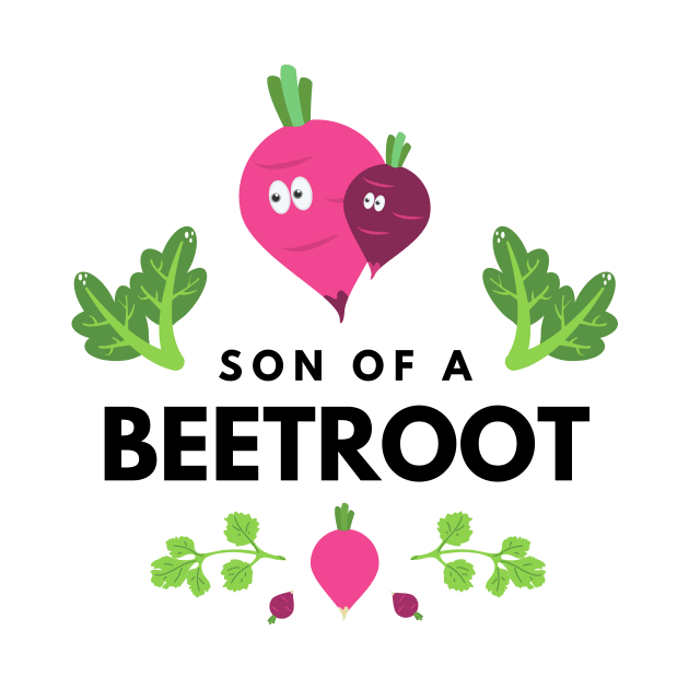 Son Of A Beetroot Funny Vegetable Quote by Sizzlinks