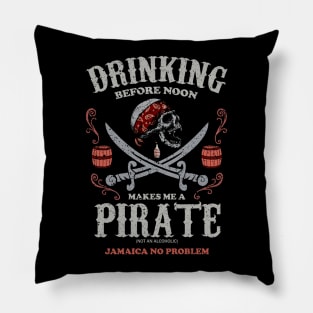 Drinking Before Noon Makes me a Pirate! Jamaican Vacation Pillow