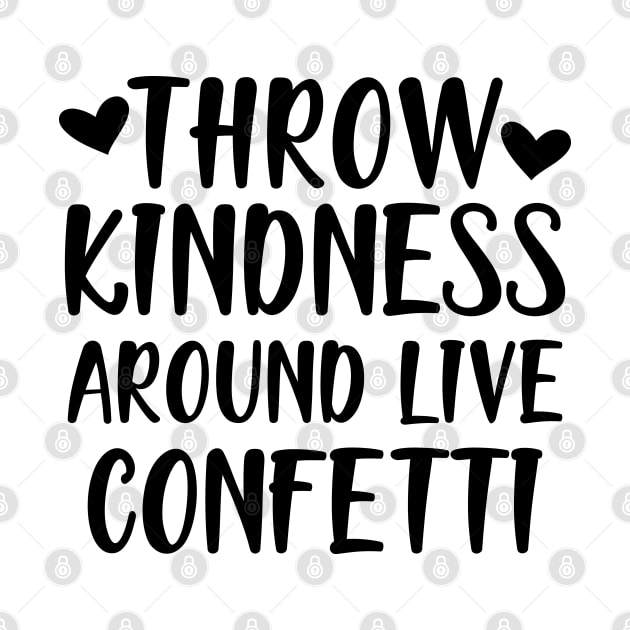 Teacher - Throw kindness around live confetti by KC Happy Shop