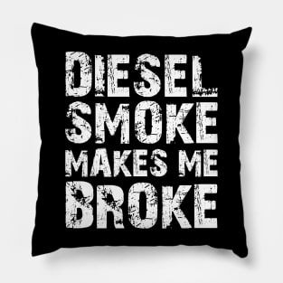 Diesel Smoke Makes me broke w Pillow