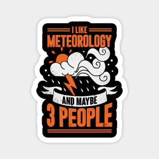 I Like Meteorology And Maybe 3 People Magnet