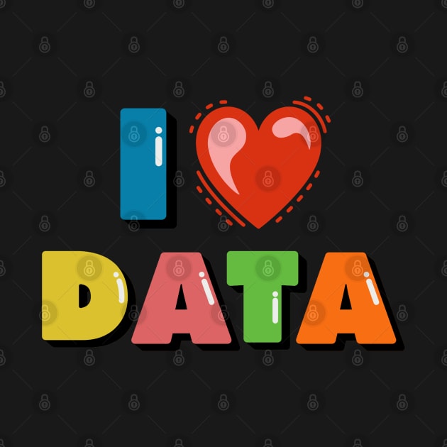 I Love  data by RioDesign2020