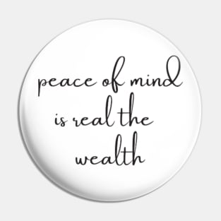 peace of mind is the real wealth Pin