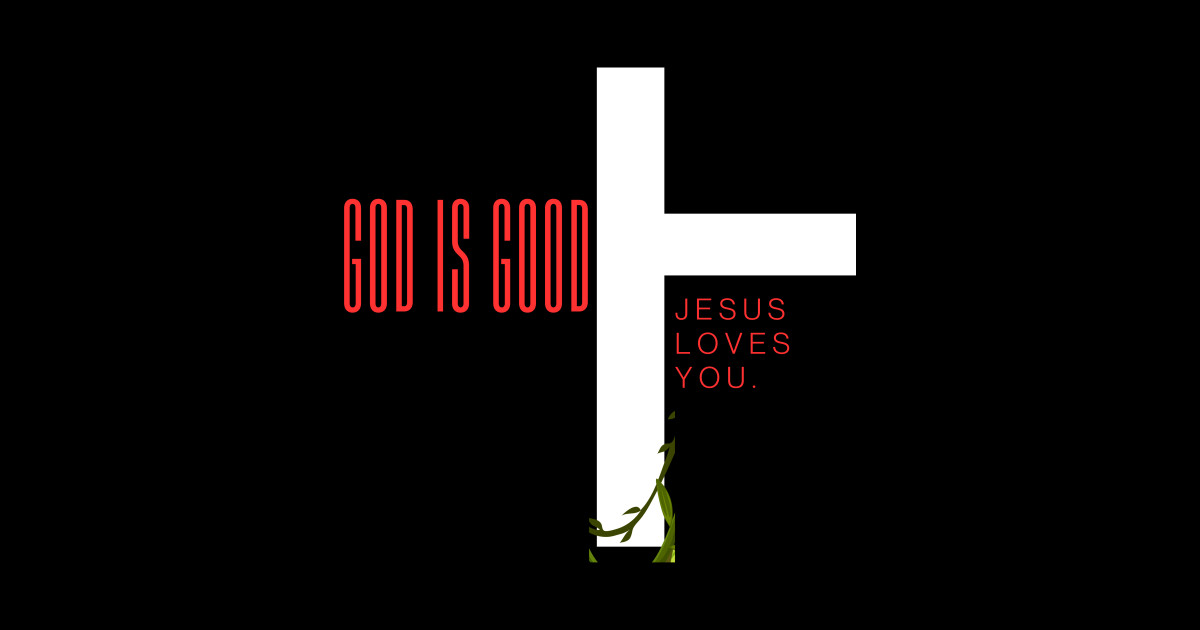 god is good t shirt - Good - T-Shirt | TeePublic