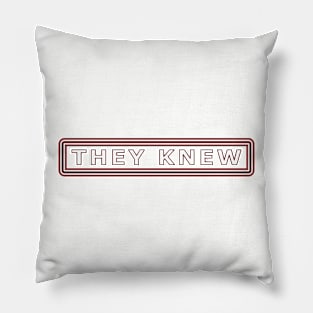 THEY KNEW! Pillow