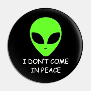 I DONT COME IN PEACE Alien Pin