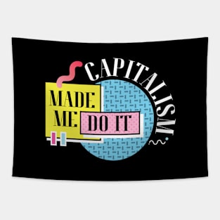 Capitalism Made Me Do It Tapestry