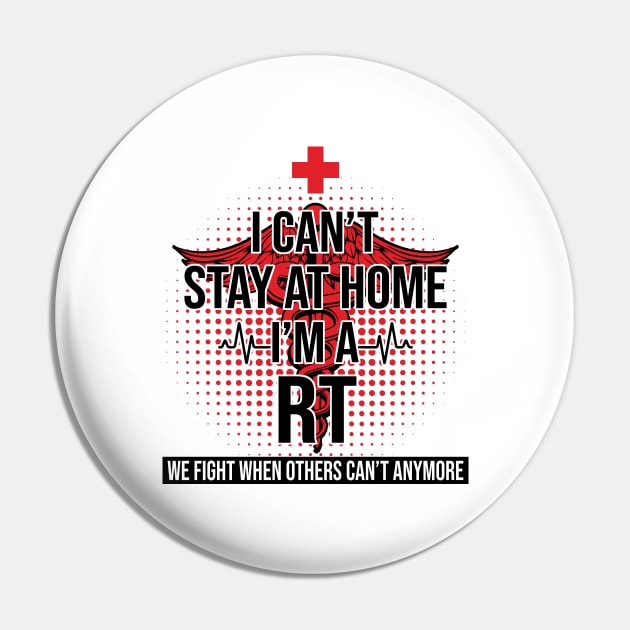 I Can't Stay At Home I'm A RT We Fight - Nurse Gift Pin by bunnierosoff21835