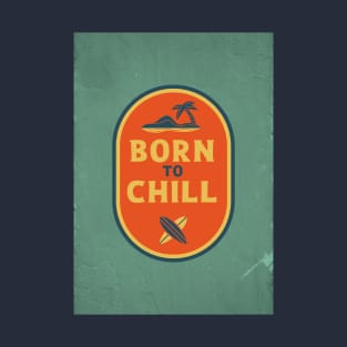 Born to chill T-Shirt