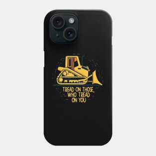 tread on those who tread on you Phone Case