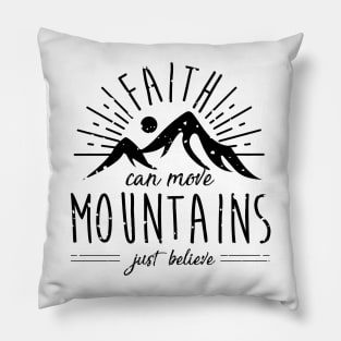 Faith Can Move Mountains Pillow