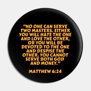 Bible Verse Matthew 6:24 Pin