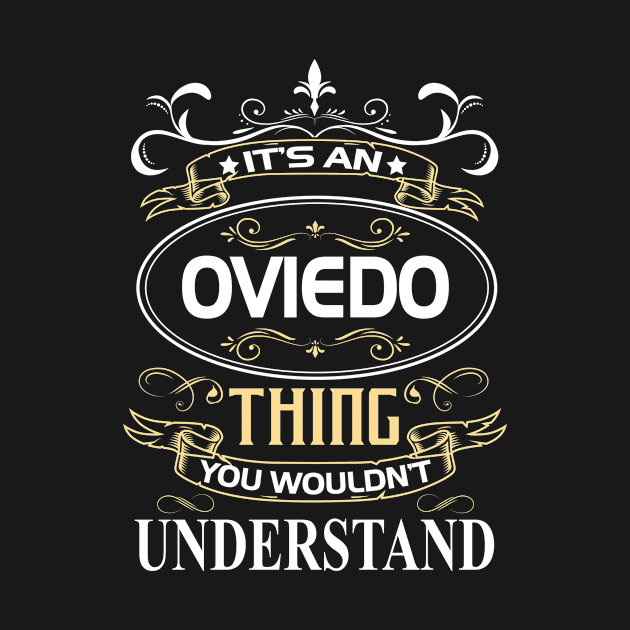 Oviedo Name Shirt It's An Oviedo Thing You Wouldn't Understand by Sparkle Ontani