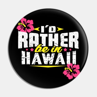 I'd Rather be in Hawaii Pin