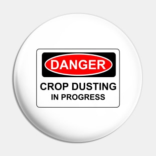 DANGER crop dusting in progress Pin