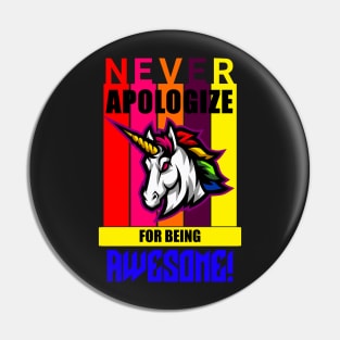 Never apologize for being awesome Pin