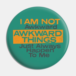 I Am Not Awkward Pin