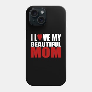 I love my beautiful mom Phone Case