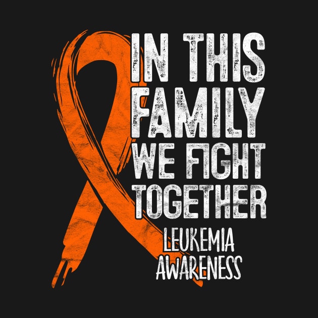 In This Family We Fight Together Gift Leukemia Blood Cancer by rhondamoller87