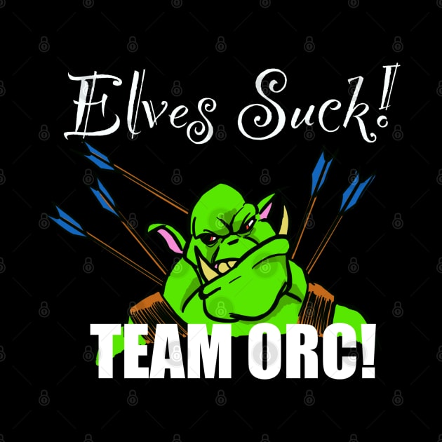 Elves suck! Team orc! by J Mack