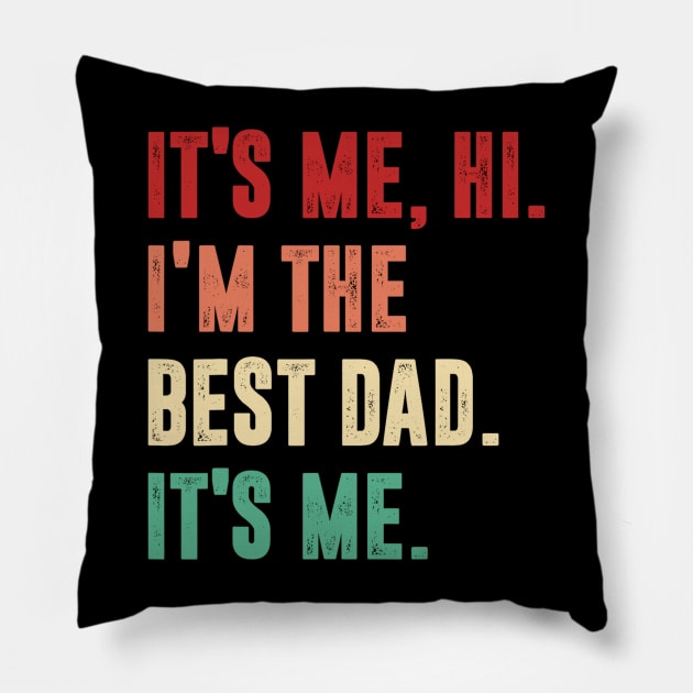 Fathers Day - Its Me Hi I'm The Best Dad Its Me Pillow by urlowfur