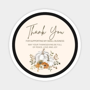 ThanksGiving - Thank You for supporting my small business Sticker 13 Magnet