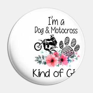 I'm A Dog And Motocross Kind Of Girl Pin