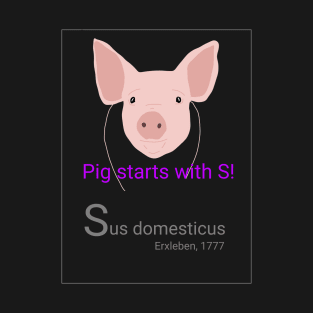 Pig starts with S! T-Shirt