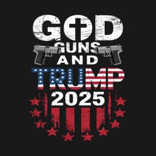 God Guns and Trump 2025 Election Trump 2025 Women Men T-Shirt