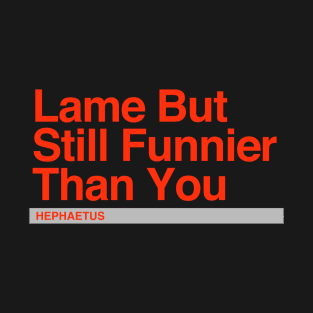 Hephaestus – Lame but still funnier than you T-Shirt